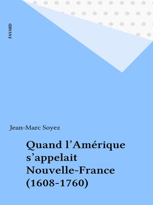 cover image of Quand l'Amérique s'appelait Nouvelle-France (1608-1760)